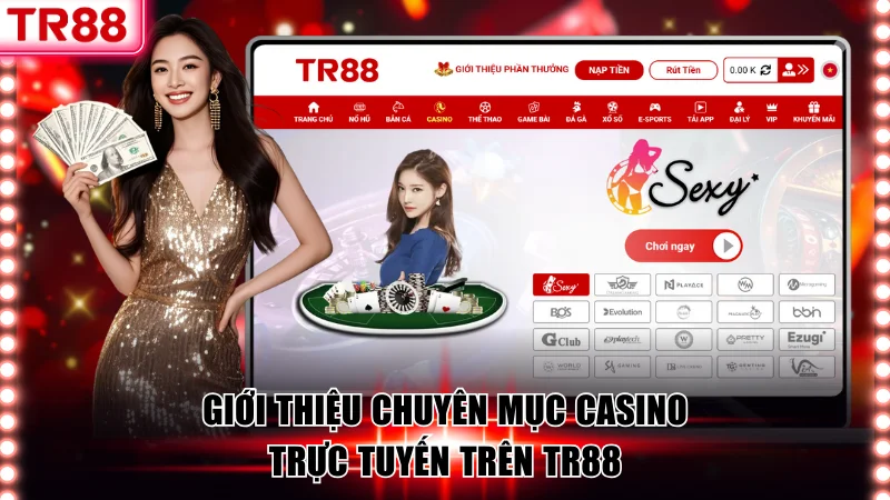 Giới thiệu chuyên mục casino trực tuyến trên TR88