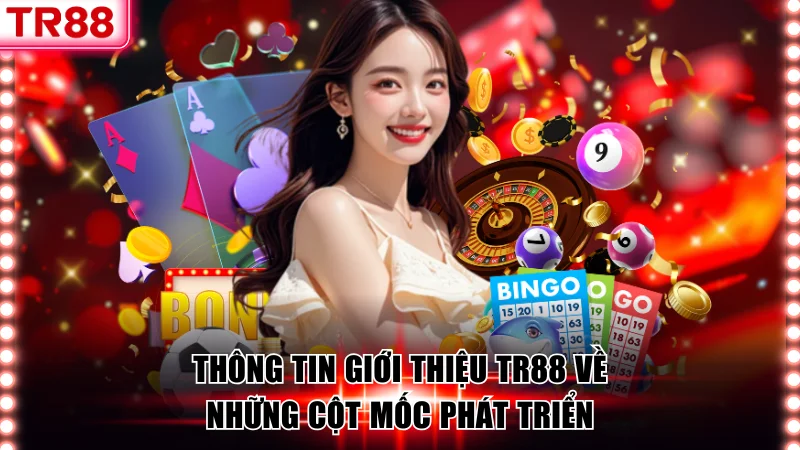 Thông tin giới thiệu TR88 về những cột mốc phát triển