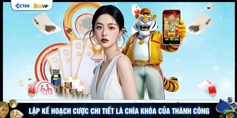 Lập kế hoạch cược chi tiết là chìa khóa của thành công