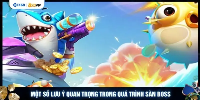 Một số lưu ý quan trọng trong quá trình săn boss