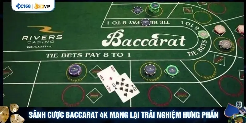 Sảnh cược Baccarat 4K mang lại trải nghiệm hưng phấn